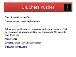 The texas tech chess crew enjoys the challenge of putting together the uil's a+ academics. 2 Uil Chess Puzzle Practice Material This Year S Uil Chess Puzzle Test Includes Solve The Mate Positions Similar To Last Year S But It Also Tests Ppt Download