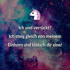 ᐅ Ich Und Verrückt Ich Steig Gleich Von Meinem Einhorn Und Klatsch