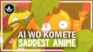 Ai wo Komete (With Love) | The Saddest Anime You've Never Watched - YouTube