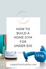 How To Build A Home Gym For Under 50 Building A Home Gym Home Gym At Home Gym