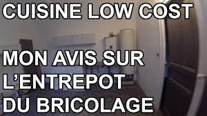 Cuisine Low Cost Mon Avis Sur L Entrepot Du Bricolage Youtube