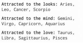 They can easily create any kind of harmonious relationship almost effortlessly. Attracted To The Looks Aries Leo Cancer Scorpio Attracted To The Mind Gemini Virgo Capricorn Aquarius Attracted To The Love Taurus Libra Sagittaurius Pisces Love Meme On Me Me