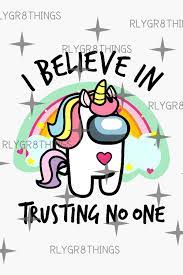 Trust No One Among Us Unicorn Among Us Game Inspired Fanart In 2021 Among Is Trust No One Among Us Birthday