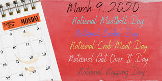 March 9 2020 8211 National Get Over It Day National Napping Day National Meatball Day Nati In 2020 National High Five Day High Five Day National Day Calendar