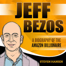 Jeff Bezos: A Biography of the Amazon Billionaire Audiobook by Steven  Hansen - 9781094262208 | Rakuten Kobo