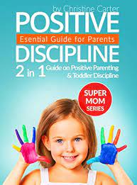 Let this guide teach you how to manage single parenting positively. Positive Discipline 2 In 1 Guide On Positive Parenting And Toddler Discipline Supermom Series Book 5 English Edition Ebook Carter Christine J Amazon De Kindle Shop