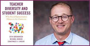 A Diverse Teaching Force Is a Quality Teaching Force': Researcher Seth  Gershenson Talks About His New Book and the Changing Demographics of  American Schools