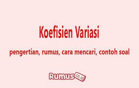 Pt karya sedang menilai dua usulan investasi yang memiliki probabilitas kejadian yang berbeda. Koefisien Variasi Pengertian Rumus Cara Mencari Dan Contoh Soal