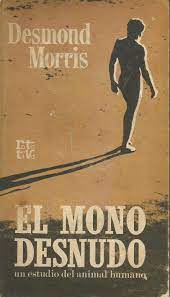 ¡los animales han sido capaces de dar lecciones de vida y sobrevivencia al hombre! El Mono Desnudo Un Estudio Del Animal Humano Amazon De Morris Desmond Bucher