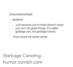 Learn more about trash can. Trash Quotes Tumblr Image About Tumblr In Trash By Fool On We Heart It Dogtrainingobedienceschool Com
