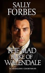 The Mad Duke of Walendale: A Historical Regency Romance Book by Sally  Forbes