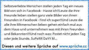Https Www Xn Sprche 5ya Cc Selbstverliebte Menschen Stellen Jeden Tag Ein Neues Bild Von Sich Facebook Hasse Ichleute Die Ihre