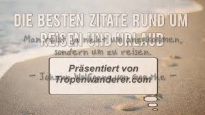 Reise Zitate Die Besten Zitate Und Sprüche Zu Urlaub Und Reisen
