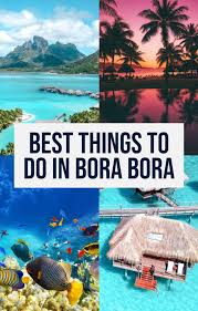 Things To Do In Bora Bora A Comprehensive Guide To Visiting South Pacific Travel Oceania Travel Amazing Travel Destinations