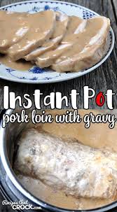 If You Love A Delicious Pork Loin With An Amazing Gravy Then You Don T Want To Mis Instant Pot Pork Roast Recipe Instant Pot Pork Loin Recipe Instant Pot Pork