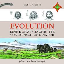Evolution Eine Kurze Geschichte Von Mensch Und Natur Horbuch Download Josef H Reichholf Peter Kaempfe Hoercompany Amazon De Bucher