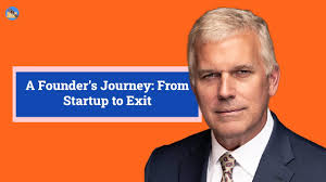 A Founder’s Journey: From Startup to Exit