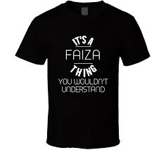 Find the complete details of . Faiza Its A Thing You Wouldnt Understand Name T Shirt