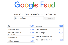 You cant help it, its just the way they are. Was Playing Google Feud Then Latestagecapitalism