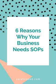 6 Reasons Why Your Business Needs Sops Sarah Noked Online Business Manager Online Business Management In 2020 Manager Online Online Business Business Management