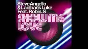 Things only get better with love. Steve Angello Laidback Luke Ft Robin S Show Me Love Radio Edit Youtube