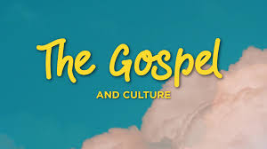 The Gospel and Culture