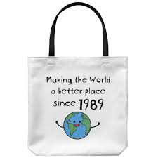 Birthday Present For 30 Year Old Woman Making The World A Better Place Since 1989 Tote Bag 30th Birthday Gifts For Women Present For 30 Year Old Men Her Him Daughter Son Birthday Gifts For