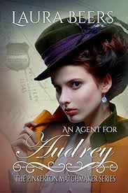 An Agent for Audrey (The Pinkerton Matchmaker, #5) by Laura Beers