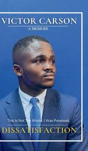 DISSATISFACTION: This Is Not The World, I Was Promised. by VICTOR CARSON,  Hardcover