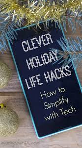 Clever Holiday Life Hacks Simplify With Tech Mommy Bunch Life Hacks Christmas Hacks Holiday