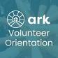 Ark Volunteer Orientation – June 8th, 2026