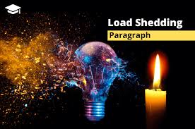 Load shedding brings untold suffering to the lives of the people. Load Shedding Paragraph For Class 8 10 And 12