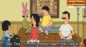 13 is the new 40 in thundergirl years bobs burgers wallpaper bobs burgers american dad