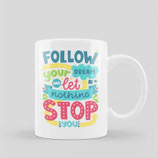Get it while it's hot! Follow Your Dream And Let Nothing Stop You Motivational Coffee Mug Shop Sflp