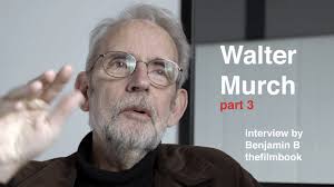In The Blink Of An Eye Walter Murch Read Online Interview With Walter Murch By Benjamin B Part 3 Thefilmbook Interview Walter Benjamin