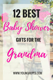 12 Unique Best Baby Shower Gifts For Grandma She Will Love To Get Baby Shower Hostess Gifts Best Baby Shower Gifts Baby Shower Gifts