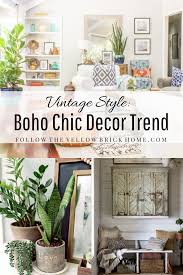 A home adorned with vintage objects exudes a sense of comfort and charm. Follow The Yellow Brick Home Vintage Style The Boho Chic Decor Trend Follow The Yellow Brick Home