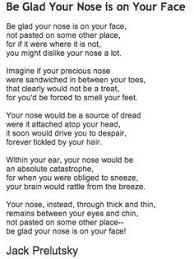 Fun Poem For Kids Be Glad Your Nose Is On Your Face By Jack Prelutsky Kids Poems Funny Poems Funny Poems For Kids