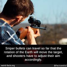 Here is what adam said about the bullets: Weird Facts Sniper Bullets Can Travel So Far That The Rotation