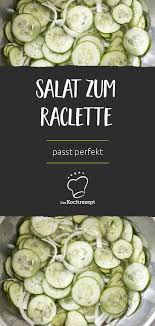 Salat Zum Raclette Rezept Salat Rezepte Raclett