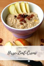 Zum Nachtisch Oder Zum Fruhstuck Passt Die Hirse Zimt Creme Mit Apfel Einfacher Nachtisch Vegetarisches Essen Hirse
