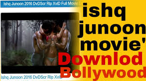 Bollywood Movie Ishq Junoon Download Youtube Ishq junoon 2016 full movie free download. youtube