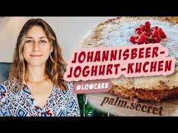 Ihr lieben, ich verrate euch etwas. Low Carb Johannisbeer Joghurt Kuchen Das Perfekte Sommerrezept Youtube