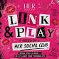 HER Social Club: Link & Play
