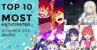 Here's a final look at what's to come in the summer 2021 anime season. Most Anticipated Anime Of Summer 2021 Anime Corner