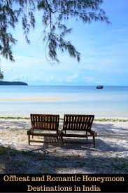 Offbeat And Romantic Honeymoon Destinations In India Romantic Honeymoon Destinations Best Honeymoon Destinations Honeymoon Destinations