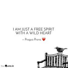 Maybe you would like to learn more about one of these? I Am Just A Free Spirit Quotes Writings By Pragya Prana Yourquote