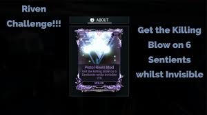 This guide lists easy and efficient ways to complete all riven challenges without the help of another player. Warframe Get The Killing Blow On 6 Sentients Whilst Invisible Riven Challenge Youtube