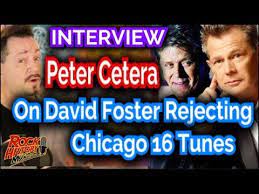 Peter Cetera On David Foster Rejected Tunes From Chicago 16 Interview 7 Youtube