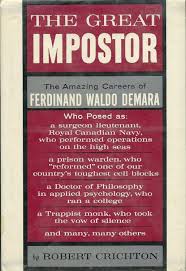 The Great Impostor The Amazing Careers Of Ferdinand Waldo Demara By Rober Crichton Greatful Warden Philosophy